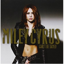 Miley Cyrus - Can't Be Tamed